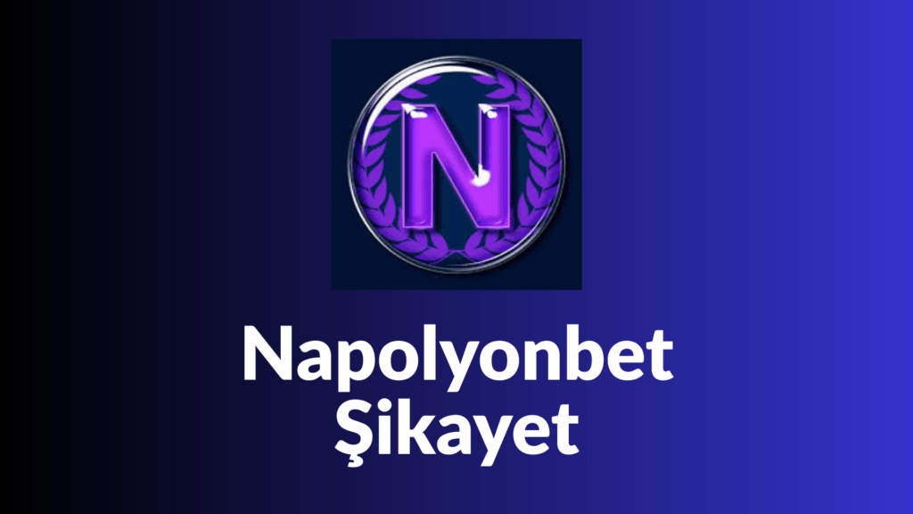 napolyonbet şikayet